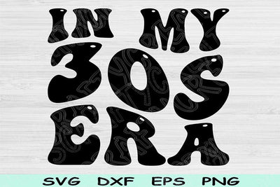 In My Birthday Era Svg Png Cut Files, 30s Birthday Svg, Thirties Era Svg Files For Cricut, Retro Wavy Text Svg Sublimation Digital Designs SVG TiffsCraftyCreations 