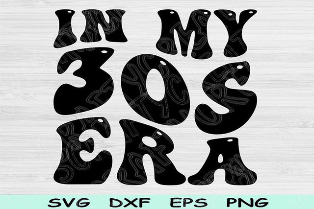In My Birthday Era Svg Png Cut Files, 30s Birthday Svg, Thirties Era Svg Files For Cricut, Retro Wavy Text Svg Sublimation Digital Designs SVG TiffsCraftyCreations 