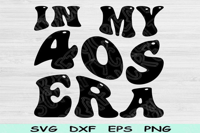 In My Birthday Era Svg Png Cut Files, 40s Birthday Svg, Fourties Era Svg Files For Cricut, Retro Wavy Text Svg Sublimation Digital Designs SVG TiffsCraftyCreations 
