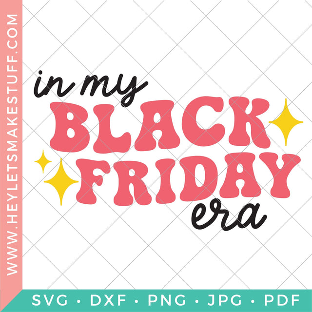 In My Black Friday Era SVG Hey Let's Make Stuff 
