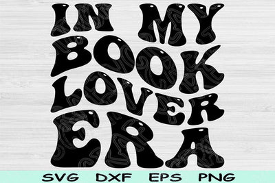 In My Book Lover Era Svg Png Cut Files, Book Lover Svg, Book Worm Svg Files For Cricut, Groovy Retro Wavy Text Sublimation Digital Designs SVG TiffsCraftyCreations 