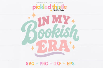 In My Bookish Era SVG | Book Lover Shirt SVG | Cute Reader Design SVG Pickled Thistle Creative 