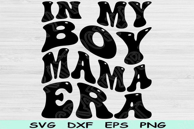 In My Boy Mama Era Svg Dxf Png Cut Files, Boy Mama Svg, Boy Mom Svg Files For Cricut, Groovy Retro Wavy Text Sublimation Digital Designs SVG TiffsCraftyCreations 