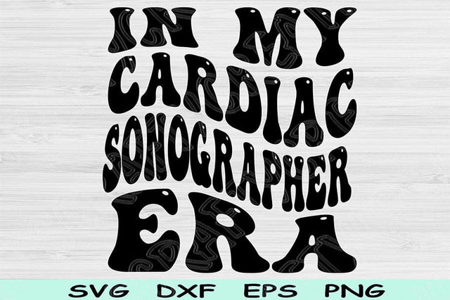 In My Cardiac Sonographer Era Svg Png Cut File, Cardiac Sonographer Svg, Rad Tech Svg Files For Cricut Wavy Text Sublimation Digital Design SVG TiffsCraftyCreations 