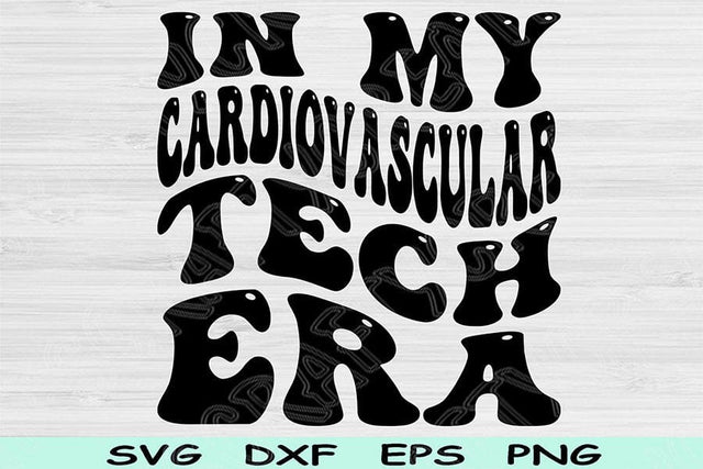 In My Cardiovascular Tech Era Svg Png Cut Files, Cardiovascular Tech Svg, Cardiovascular Svg Files For Cricut Wavy Text Sublimation Designs SVG TiffsCraftyCreations 
