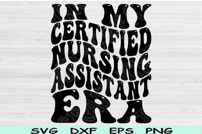 In My Certified Nursing Assistant Era Svg Dxf Png Cut Files, Cna Svg, Nursing Assistant Svg Files For Cricut Wavy Sublimation Digital Design SVG TiffsCraftyCreations 