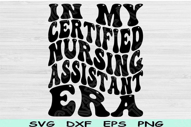 In My Certified Nursing Assistant Era Svg Dxf Png Cut Files, Cna Svg, Nursing Assistant Svg Files For Cricut Wavy Sublimation Digital Design SVG TiffsCraftyCreations 