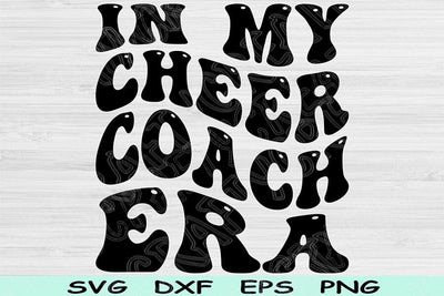 In My Cheer Coach Era Svg Dxf Png Cut Files, Cheer Coach Svg, Cheer Svg Files For Cricut, Groovy Retro Wavy Text Sublimation Digital Designs SVG TiffsCraftyCreations 