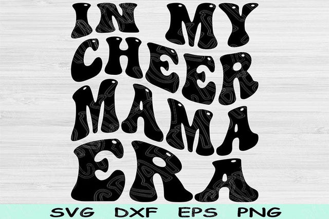 In My Cheer Mama Era Svg Dxf Png Cut Files, Cheer Mama Svg, Cheer Mom Svg Files For Cricut Groovy Retro Wavy Text Sublimation Digital Design SVG TiffsCraftyCreations 