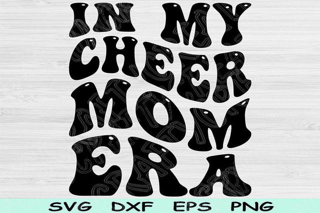 In My Cheer Mom Era Svg Dxf Png Cut Files, Cheer Mom Svg, Cheer Mama Svg Files For Cricut, Groovy Retro Wavy Text Sublimation Digital Design SVG TiffsCraftyCreations 