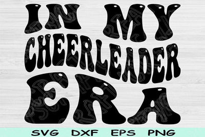 In My Cheerleader Era Svg Dxf Png Cut Files, Cheerleader Svg, Cheerleading Svg Files For Cricut Retro Wavy Text Sublimation Digital Designs SVG TiffsCraftyCreations 