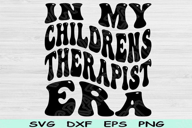 In My Childrens Therapist Era Svg Png Cut Files, Childrens Therapist Svg, Child Therapist Svg Files For Cricut Sublimation Digital Designs SVG TiffsCraftyCreations 