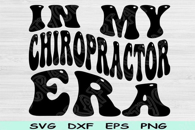 In My Chiropractor Era Svg Dxf Png Cut Files, Chiropractor Svg, Chiropractic Svg Files For Cricut Retro Wavy Text Sublimation Digital Design SVG TiffsCraftyCreations 