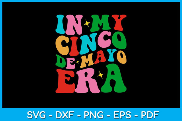 In My Cinco De Mayo Era SVG PNG PDF Cut File SVG Creativedesigntee 