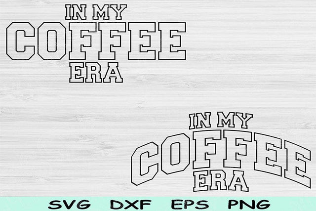 In My Coffee Era Svg Dxf Png Cut Files, Coffee Svg, Coffee Quotes Svg Files For Cricut, Coffee Drinker Svg Wave Sublimation Digital Designs SVG TiffsCraftyCreations 