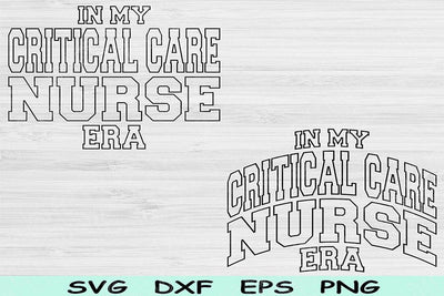 In My Critical Care Nurse Era Svg Png Cut File, Critical Care Nurse Svg, ICU Nurse Svg Files For Cricut Wave Text Sublimation Digital Design SVG TiffsCraftyCreations 