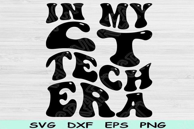 In My CT Tech Era Svg Png Cut Files, CT Tech Svg, CT Technologist Svg Files For Cricut, Groovy Retro Wavy Text Sublimation Digital Designs SVG TiffsCraftyCreations 