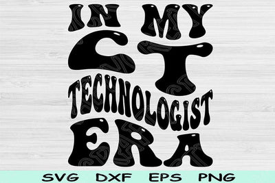 In My CT Technologist Era Svg Png Cut Files, CT Technologist Svg, CT Tech Svg Files For Cricut Retro Wavy Text Sublimation Digital Designs SVG TiffsCraftyCreations 