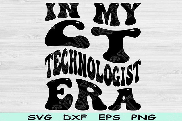 In My CT Technologist Era Svg Png Cut Files, CT Technologist Svg, CT Tech Svg Files For Cricut Retro Wavy Text Sublimation Digital Designs SVG TiffsCraftyCreations 