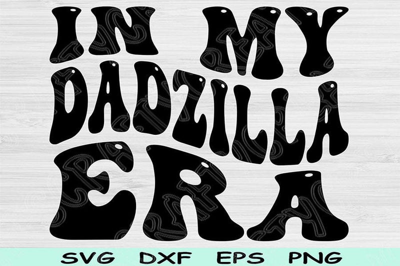 In My Dadzilla Era Svg Png Cut Files, Dad Svg, Daddy Svg Files For ...
