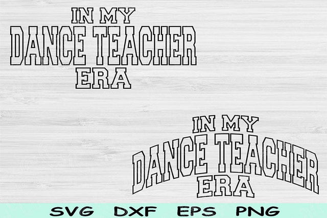 In My Dance Teacher Era Svg Png Cut Files, Dance Teacher Svg, Dance Svg Files For Cricut, Dance Coach Svg Text Sublimation Digital Designs SVG TiffsCraftyCreations 