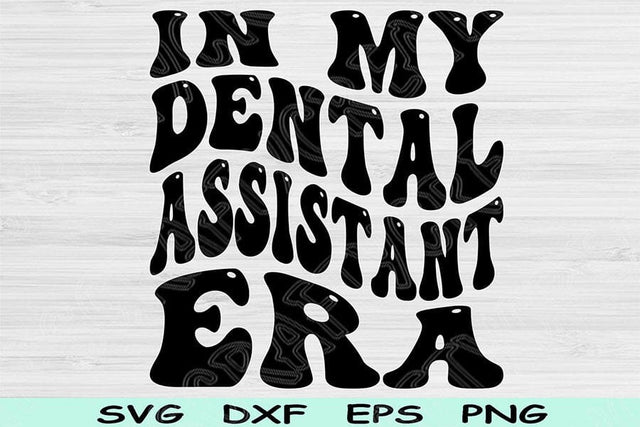 In My Dental Assistant Era Svg Png Cut File, Dental Assistant Svg, Dental Student Svg Files For Cricut Wavy Text Sublimation Digital Designs SVG TiffsCraftyCreations 