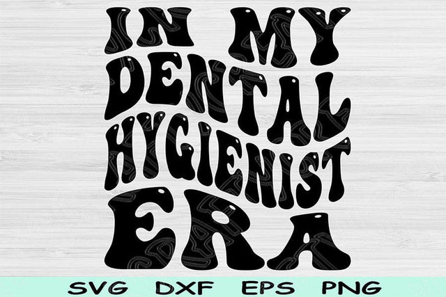 In My Dental Hygienist Era Svg Png Cut File Dental Hygienist Svg, Dental Assistant Svg Files For Cricut Wavy Text Sublimation Digital Design SVG TiffsCraftyCreations 