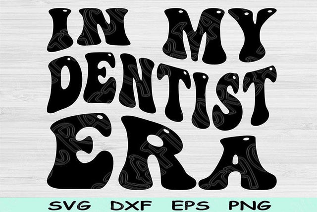 In My Dentist Era Svg Dxf Png Cut Files, Dentist Svg, Dentistry Svg Files For Cricut, Groovy Retro Wavy Text Sublimation Digital Designs SVG TiffsCraftyCreations 