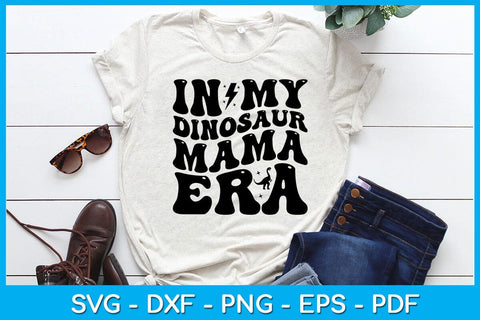 In My Dinosaur Mama Era SVG PNG PDF Cut File SVG Creativedesigntee 