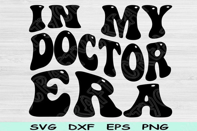 In My Doctor Era Svg Dxf Png Cut Files, Doctor Svg, Pre Med Svg Files For Cricut, Groovy Retro Wavy Text Sublimation Digital Designs SVG TiffsCraftyCreations 