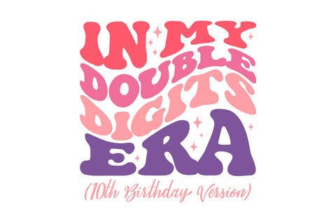 In my double digits era 10th birthday version svg png SVG Fauz 