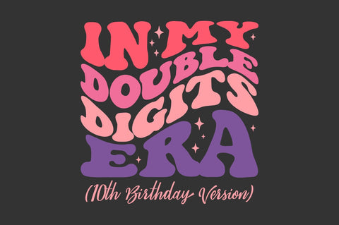 In my double digits era 10th birthday version svg png SVG Fauz 