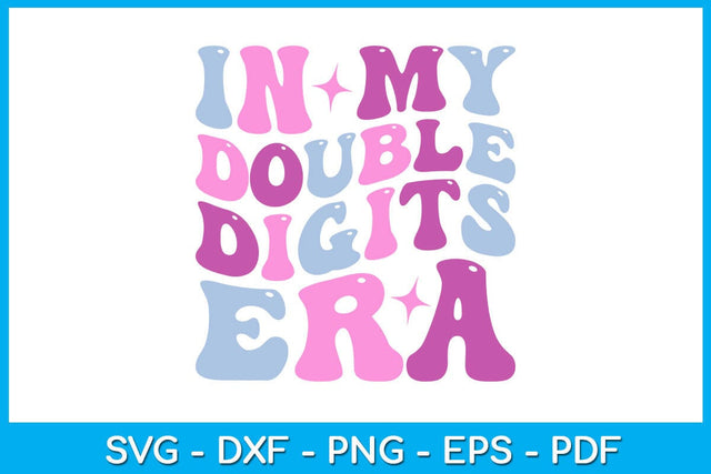 In My Double Digits Era SVG PNG PDF Cut File SVG Creativedesigntee 