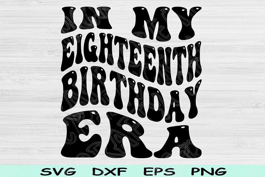 In My Eighteenth Birthday Era Svg Cut Files, 18th Birthday Svg ...
