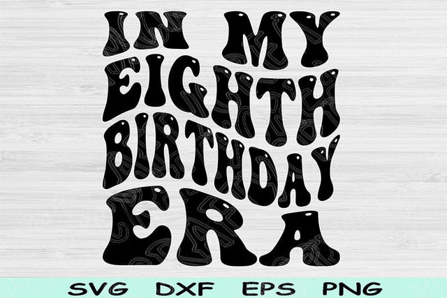 In My Eighth Birthday Era Svg Dxf Png Cut Files, 8th Birthday Svg, 8 Year Old Svg Files For Cricut, Eighth Birthday Svg, Retro Wavy Text Svg SVG TiffsCraftyCreations 