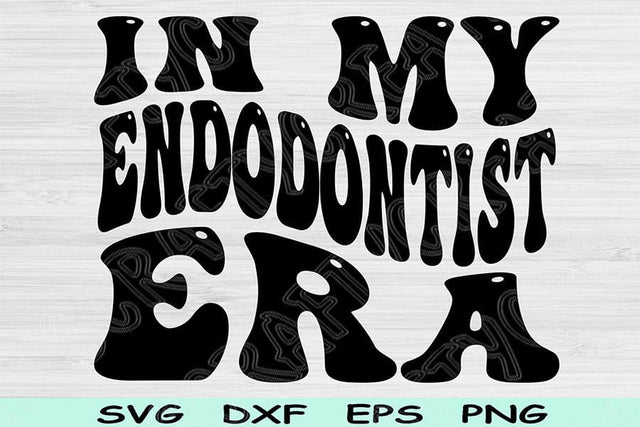In My Endodontist Era Svg Dxf Png Cut Files, Endodontist Svg, Endodontics Svg Files For Cricut, Retro Wavy Text Sublimation Digital Designs SVG TiffsCraftyCreations 