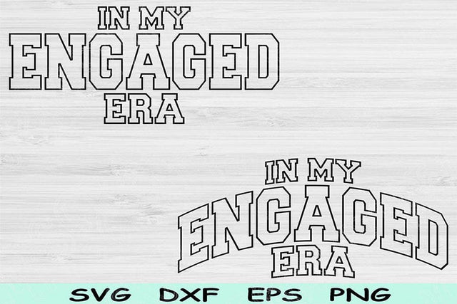 In My Engaged Era Svg Dxf Png Cut File, Engaged Svg, Engagement Svg Files For Cricut, Fiance Svg Wave Block Text Sublimation Digital Designs SVG TiffsCraftyCreations 
