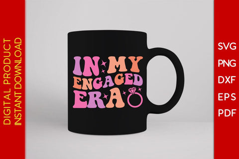 In My Engaged Era SVG PNG PDF Cut File SVG Creativedesigntee 