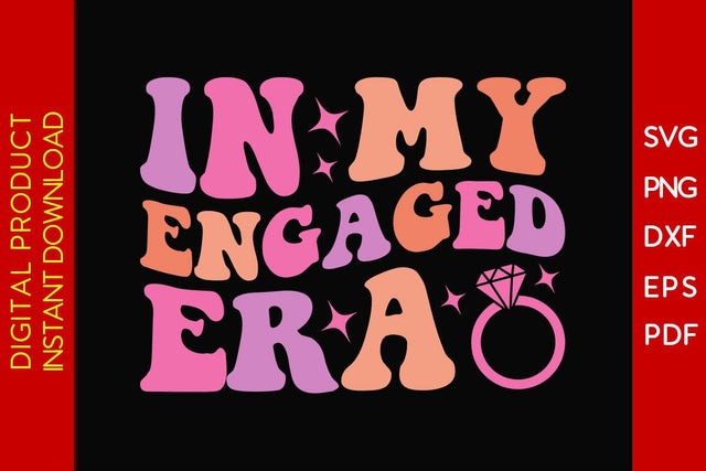 In My Engaged Era SVG PNG PDF Cut File SVG Creativedesigntee 