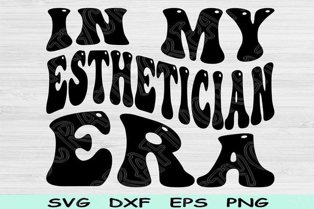 In My Esthetician Era Svg Dxf Png Cut Files, Esthetician Svg, Beautician Svg Files For Cricut Retro Wavy Text Sublimation Digital Designs SVG TiffsCraftyCreations 