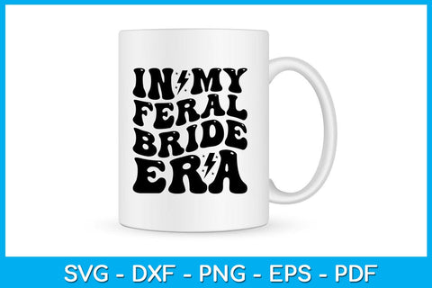 In My Feral Bride Era SVG PNG PDF Cut File SVG Creativedesigntee 