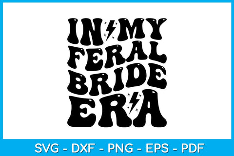 In My Feral Bride Era SVG PNG PDF Cut File SVG Creativedesigntee 