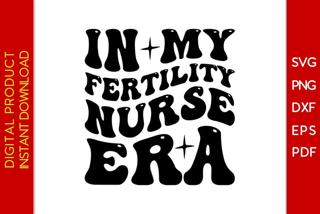 In My Fertility Nurse Era SVG PNG PDF Cut File SVG Creativedesigntee 