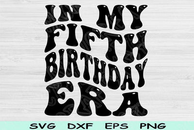 In My Fifth Birthday Era Svg Dxf Png Cut Files, 5th Birthday Svg, 5 Year Old Svg Files For Cricut, Fifth Birthday Svg, Retro Wavy Text Svg SVG TiffsCraftyCreations 