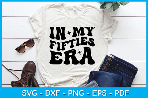 In My Fifties Era SVG PNG PDF Cut File SVG Creativedesigntee 