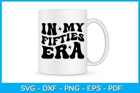 In My Fifties Era SVG PNG PDF Cut File SVG Creativedesigntee 