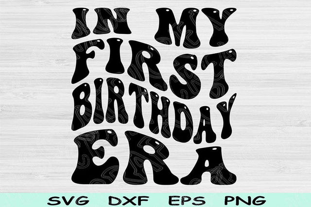 In My First Birthday Era Svg Dxf Png Cut Files, 1st Birthday Svg, 1 Year Old Svg Files For Cricut, First Birthday Svg Retro Wavy Text Svg SVG TiffsCraftyCreations 