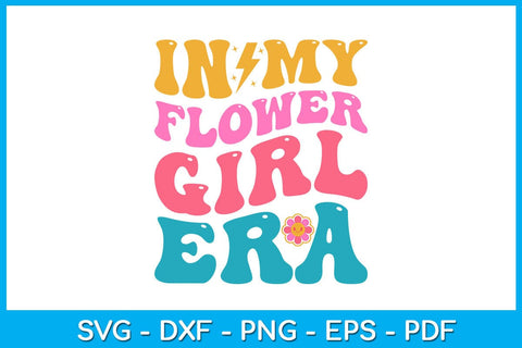 In My Flower Girl Era SVG PNG PDF Cut File SVG Creativedesigntee 