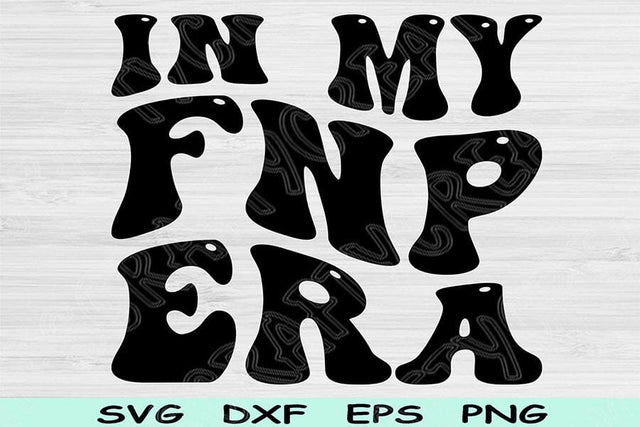 In My FNP Era Svg Dxf Png Cut Files, FNP Svg, Family Nurse Svg Files For Cricut, Nurse Practitioner Wavy Text Sublimation Digital Designs SVG TiffsCraftyCreations 