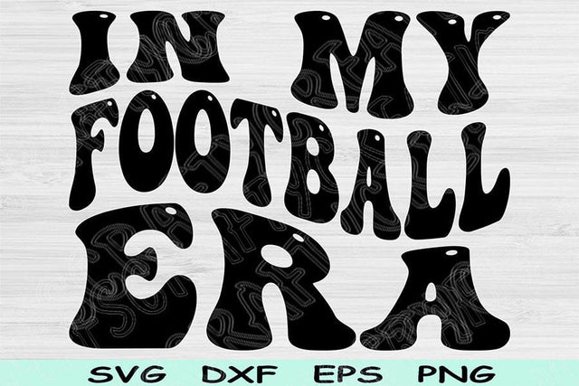 In My Football Era Svg Dxf Png Cut Files, Football Svg, Football Mom Svg Files For Cricut, Groovy Retro Wavy Text Sublimation Digital Design SVG TiffsCraftyCreations 